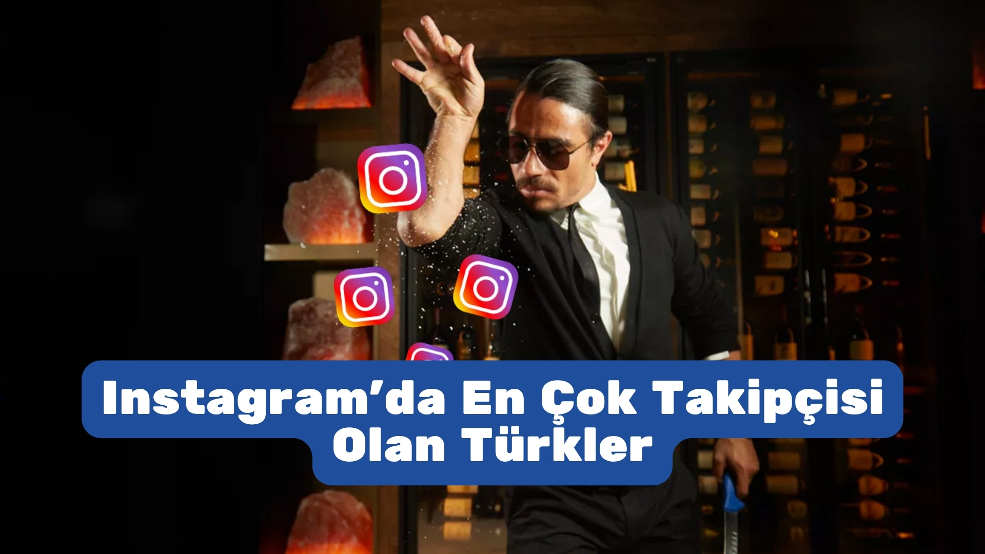 Instagram’da En Çok Takipçisi Olan Türkler